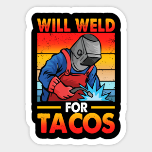 Funny Welder Will Weld For Tacos Sticker